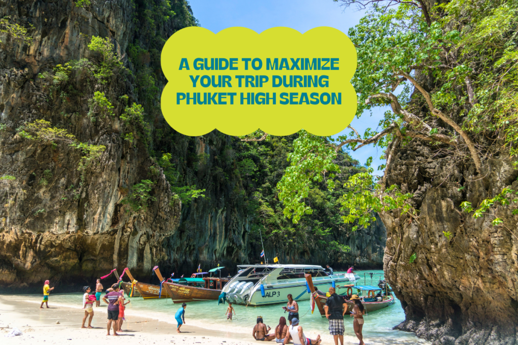 A Guide to Maximize Your Trip During Phuket High Season