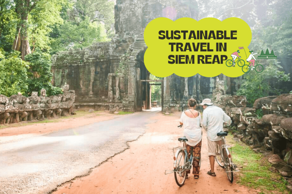 10 Ways to Foster Sustainable Travel In Siem Reap